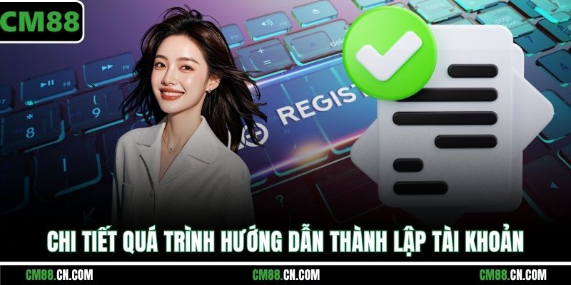 Chi tiết quá trình hướng dẫn thành lập tài khoản