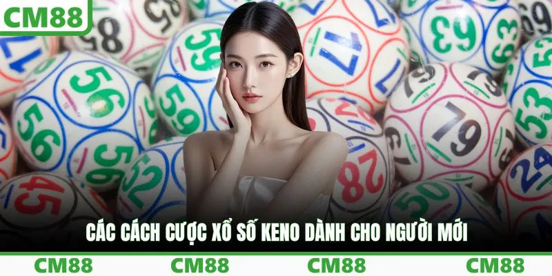 Các cách cược xổ số Keno dành cho người mới